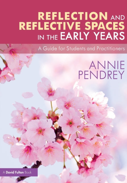 Book cover of: Reflection and Reflective Spaces in the Early Years. By: Annie Pendrey