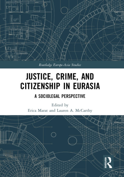 Book cover of: Justice, Crime, and Citizenship in Eurasia. By: Erica Marat