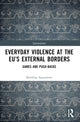 Book cover of: Everyday Violence at the EU’s External Borders. By: Karolina Augustova