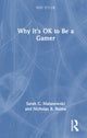 Book cover of: Why It's OK to Be a Gamer. By: Sarah Malanowski