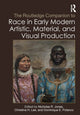 Book cover of: Routledge Companion to Race in Early Modern Artistic, Material, and Visual Production. By: Nicholas R. Jones