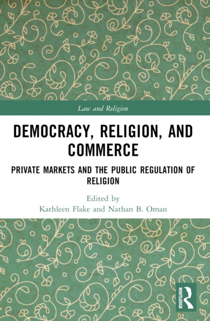 Book cover of: Democracy, Religion, and Commerce. By: Kathleen Flake