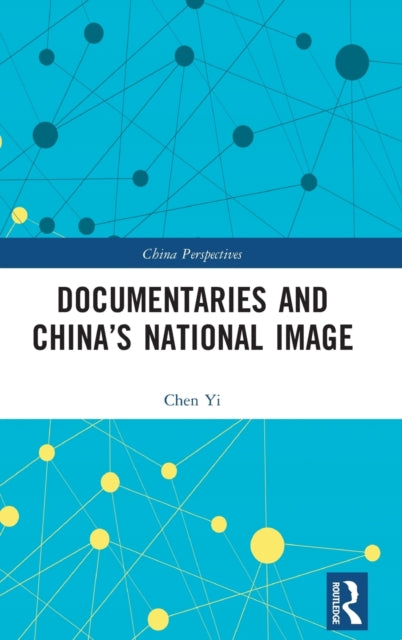 Book cover of: Documentaries and China’s National Image. By: Chen Yi