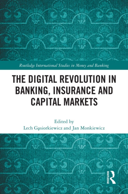 The Digital Revolution in Banking, Insurance and Capital Markets