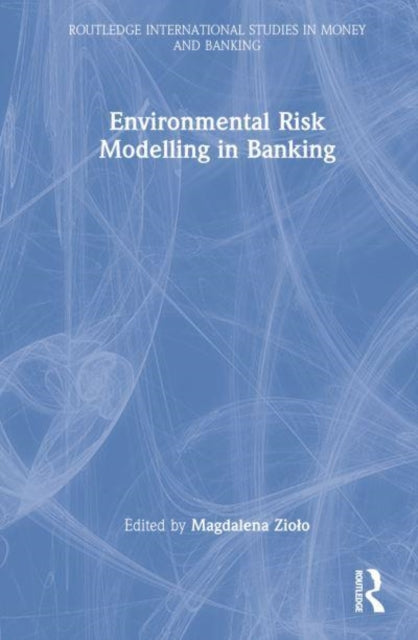 Book cover of: Environmental Risk Modelling in Banking. By: Magdalena Ziolo