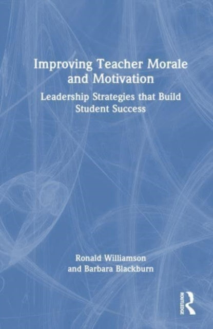 Book cover of: Improving Teacher Morale and Motivation. By: Ronald D. Williamson