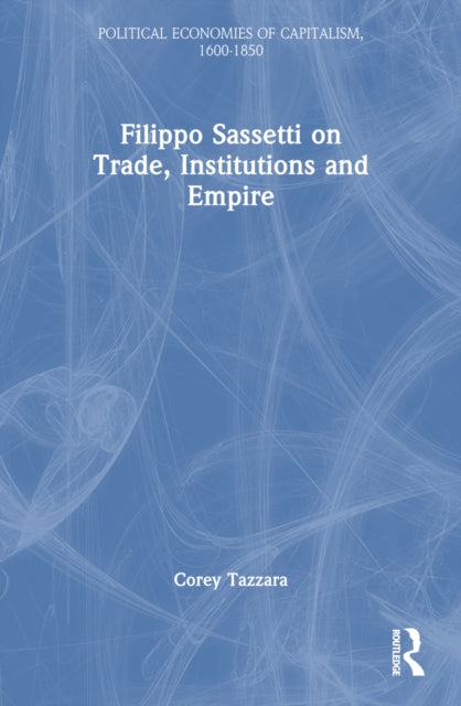Book cover of: Filippo Sassetti on Trade, Institutions and Empire