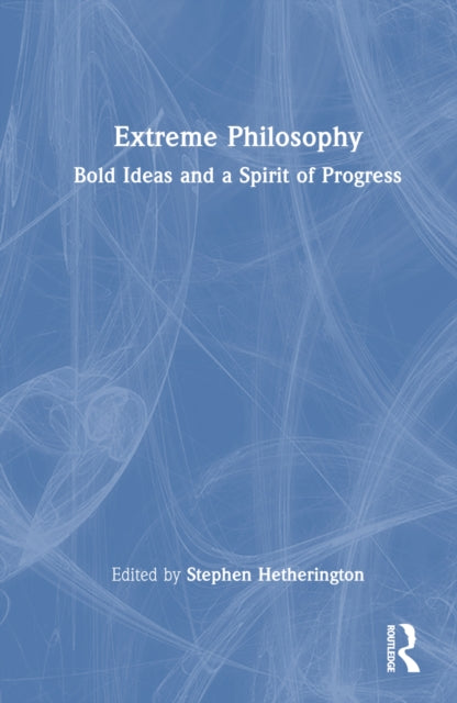Book cover of: Extreme Philosophy. By: Stephen Hetherington