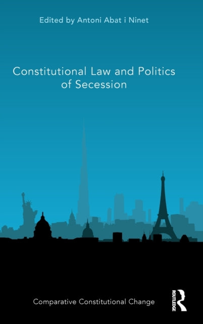 Book cover of: Constitutional Law and Politics of Secession. By: Antoni Abat I Ninet