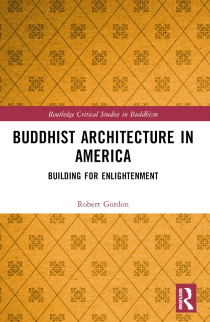 Book cover of: Buddhist Architecture in America. By: Robert Edward Gordon