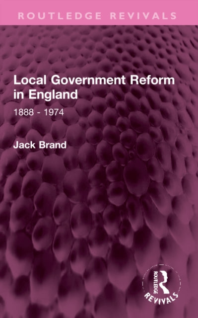 Book cover of: Local Government Reform in England. By: Jack Brand