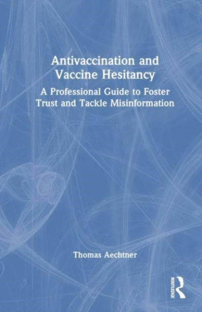 Book cover of: Antivaccination and Vaccine Hesitancy. By: Thomas Aechtner