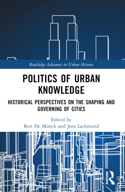Book cover of: Politics of Urban Knowledge. By: Bert De Munck