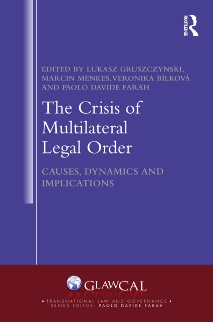 Book cover of: Crisis of Multilateral Legal Order. By: Lukasz Gruszczynski