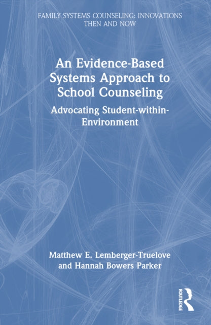Book cover of: Evidence-Based Systems Approach to School Counseling. By: Matthew Lemberger-Truelove