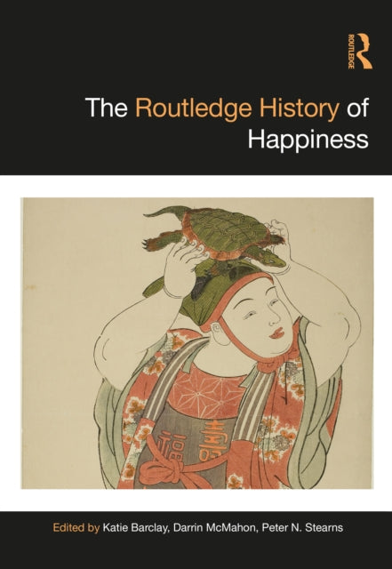 Book cover of: Routledge History of Happiness. By: Katie Barclay