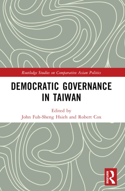 Book cover of: Democratic Governance in Taiwan. By: John Fuh-Sheng Hseih