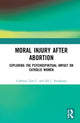 Book cover of: Moral Injury After Abortion. By: Tara C. Carleton