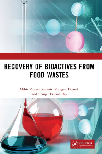 Book cover of: Recovery of Bioactives from Food Wastes. By: Mihir Kumar Purkait