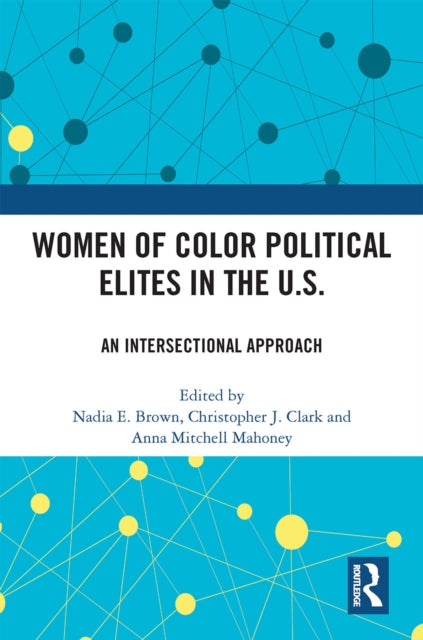 Book cover of: Women of Color Political Elites in the U.S.. By: Nadia E. Brown