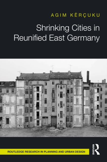 Book cover of: Shrinking Cities in Reunified East Germany. By: Agim Kërçuku