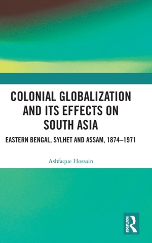 Colonial Globalization and its Effects on South Asia