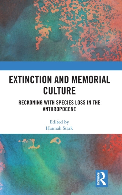 Book cover of: Extinction and Memorial Culture. By: Hannah Stark