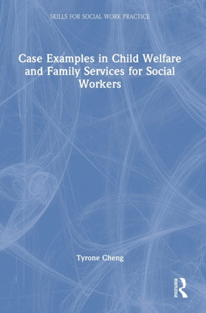 Case Examples in Child Welfare and Family Services for Social Workers