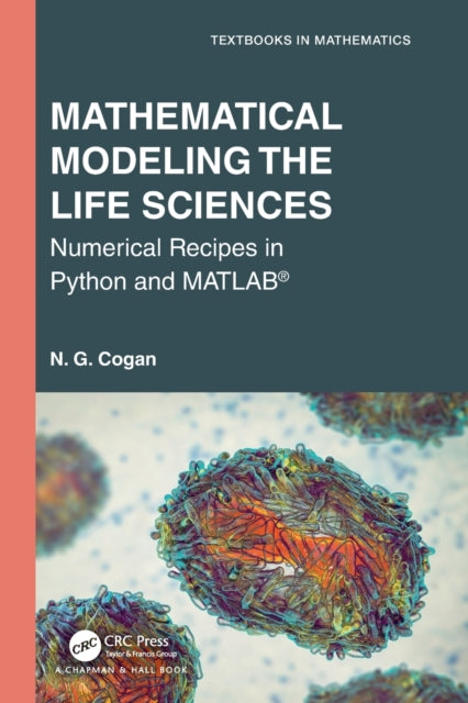 Book cover of: Mathematical Modeling the Life Sciences. By: N. G. Cogan