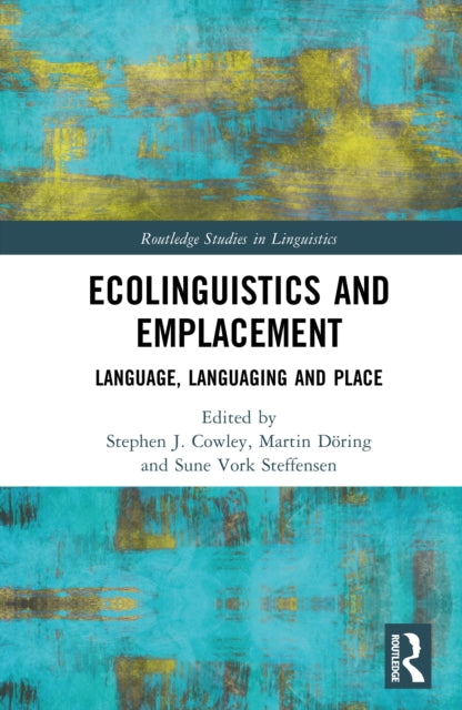 Book cover of: Ecolinguistics and Emplacement. By: Stephen Cowley