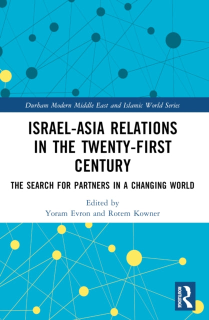 Book cover of: Israel-Asia Relations in the Twenty-First Century. By: Yoram Evron