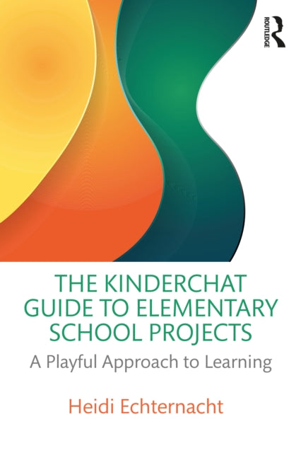 Book cover of: Kinderchat Guide to Elementary School Projects. By: Heidi Echternacht