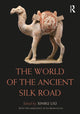 Book cover of: World of the Ancient Silk Road. By: Xinru Liu
