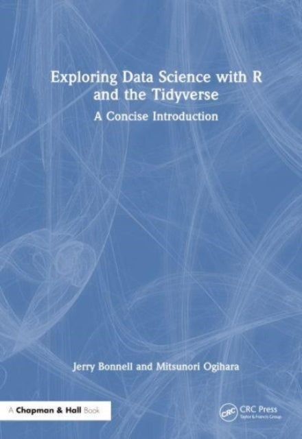 Book cover of: Exploring Data Science with R and the Tidyverse. By: Jerry Bonnell
