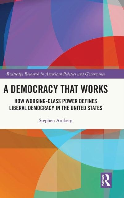 Book cover of: Democracy That Works. By: Stephen Amberg