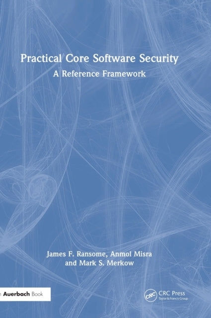Book cover of: Practical Core Software Security. By: James F. Ransome