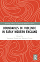 Book cover of: Boundaries of Violence in Early Modern England. By: Samantha Dressel