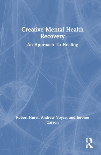 Book cover of: Creative Mental Health Recovery. By: Robert Hurst