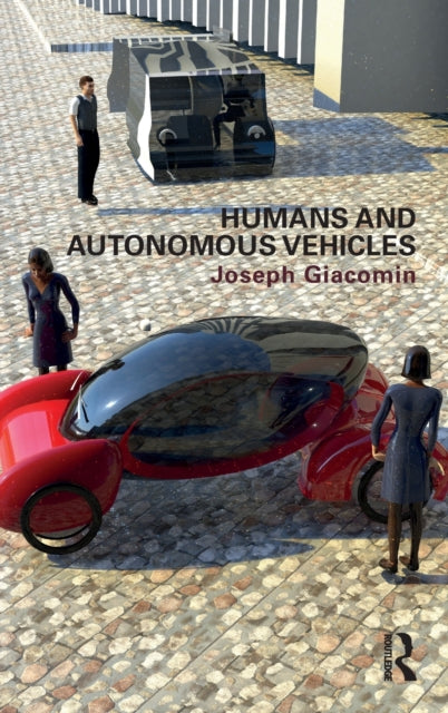 Book cover of: Humans and Autonomous Vehicles. By: Joseph Giacomin