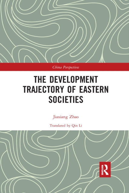 Book cover of: Development Trajectory of Eastern Societies. By: Zhao Jiaxiang
