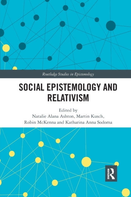 Book cover of: Social Epistemology and Relativism. By: Natalie Alana Ashton