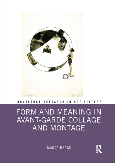 Book cover of: Form and Meaning in Avant-Garde Collage and Montage. By: Magda Dragu
