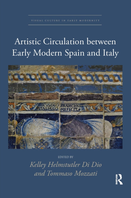 Book cover of: Artistic Circulation between Early Modern Spain and Italy. By: Kelley Helmstutler Di Dio