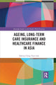 Book cover of: Ageing, Long-term Care Insurance and Healthcare Finance in Asia. By: Sabrina Ching Yuen Luk