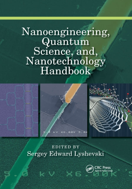 Book cover of: Nanoengineering, Quantum Science, and, Nanotechnology Handbook. By: Sergey Edward Lyshevski