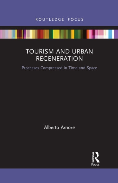 Book cover of: Tourism and Urban Regeneration. By: Alberto Amore