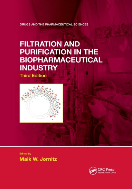 Book cover of: Filtration and Purification in the Biopharmaceutical Industry, Third Edition. By: Maik W. Jornitz