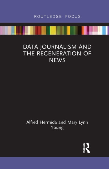 Book cover of: Data Journalism and the Regeneration of News. By: Alfred Hermida