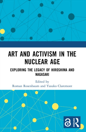 Art and Activism in the Nuclear Age