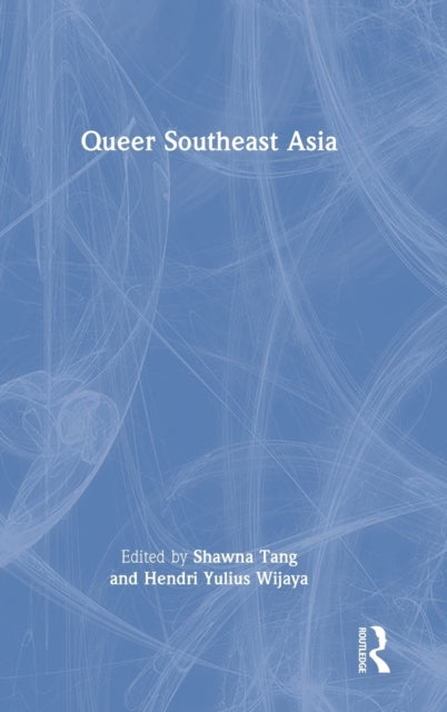 Book cover of: Queer Southeast Asia. By: Shawna Tang